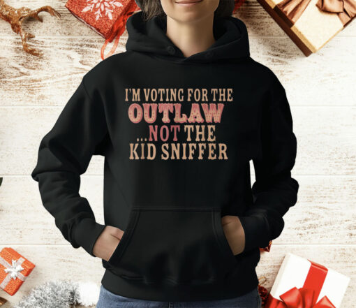 I’m Voting For The Outlaw Not The Kid Sniffer T-Shirt