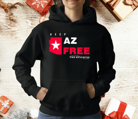 Tara Maldonado Oster Keep Az Free Arizona Free Enterprise Club T-Shirt