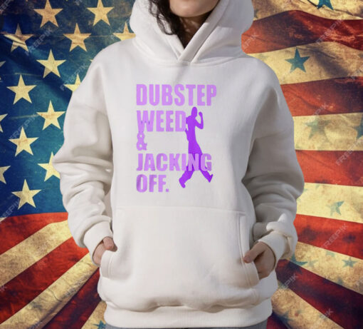 Dubstep Weed Jacking Off Shirt