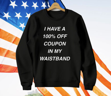 I Have A 100% Off Coupon In My Waistband Pueo Defense Group T-Shirt