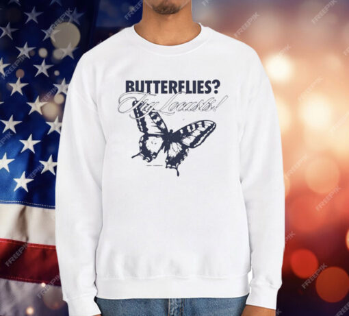 Butterflies Try Locusts T-Shirt