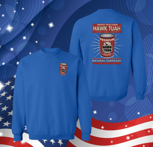 Protect Your Barrel Hawk Tuah Clean Lube Protect Natural Lubricant Hoodie Shirt