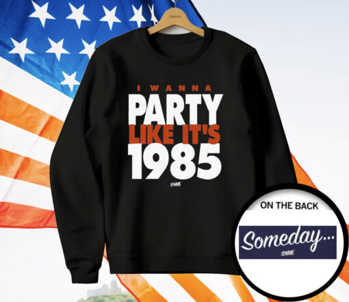 I Wanna Party Like It’s 1985 T-Shirt