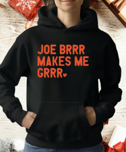 Joe Burrow Joe Brrr Makes Me Grrr T-Shirt