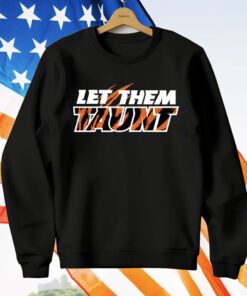 Let Them Taunt T-Shirt