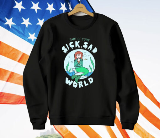 Part Of Your Sick Sad World Daria Mermaid T-Shirt