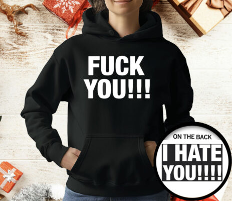 F*ck You I Hate You T-Shirt