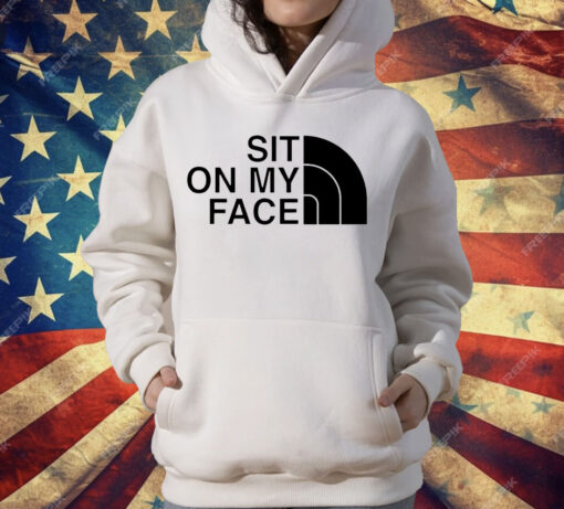 Sit on my face T-Shirt