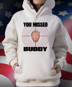 Trump You Missed Buddy T-Shirt