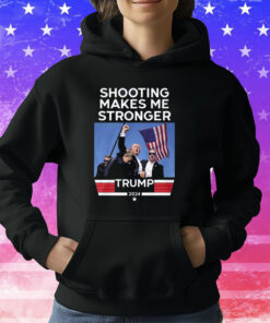 Shooting Makes Me Stronger Trump T-Shirt