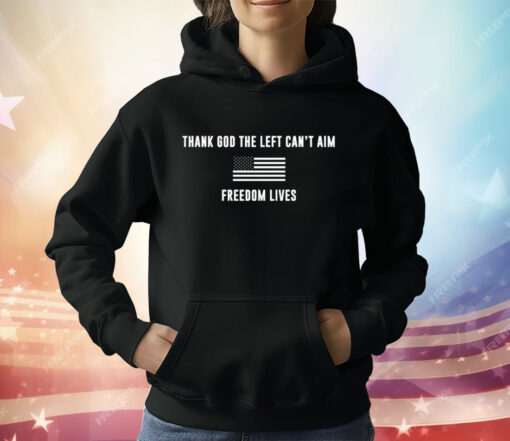 Donald Trump Thank God Left Can’t Aim Freedom Lives T-Shirt