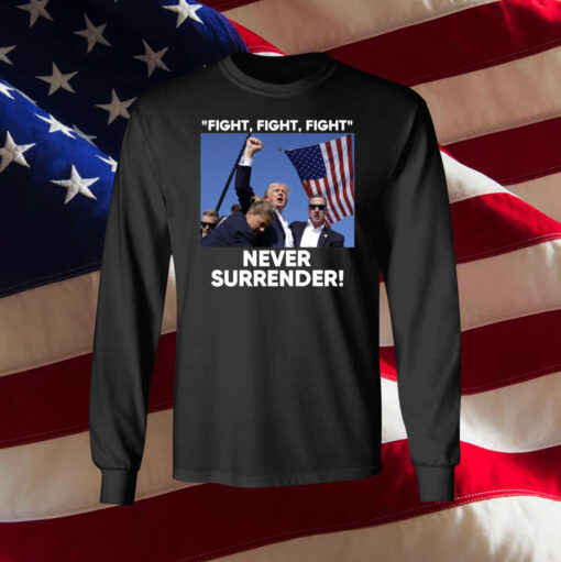 Trump Fight Never Surrender T-Shirt