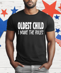 Telvin Griffin Oldest Child I Make The Rules T-Shirt