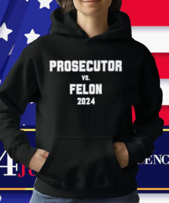 Prosecutor vs. Felon, Political Shirt, Democrat T-Shirt