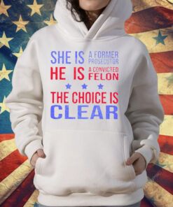 She Is A Former Prosecutor The Choice Is Clear T-Shirt