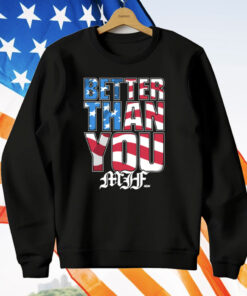 MJF – BETTER THAN YOU USA T-Shirt