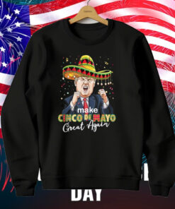 Cinco de Mayo Make Cinco de Mayo Great Again Donald Trump T-Shirt