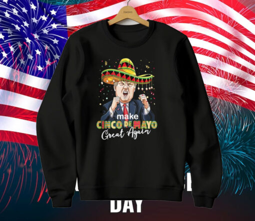 Cinco de Mayo Make Cinco de Mayo Great Again Donald Trump T-Shirt