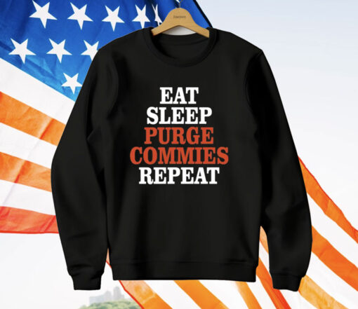 Eat Sleep Purge Commies Repeat Anti Communist T-Shirt