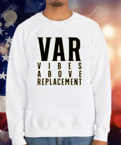 VAR Vibes Above Replacement T-Shirt