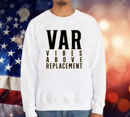 VAR Vibes Above Replacement T-Shirt