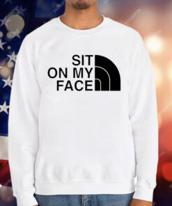 Sit on my face T-Shirt