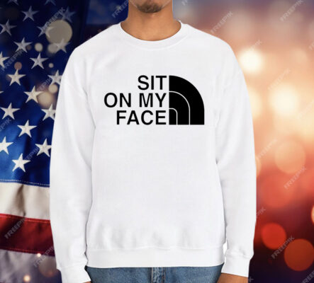 Sit on my face T-Shirt