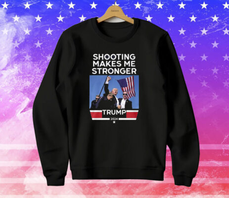 Shooting Makes Me Stronger Trump T-Shirt