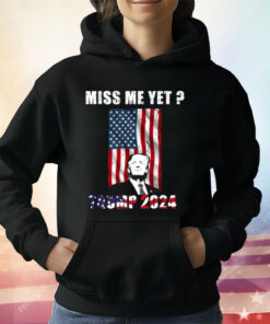 Miss Me Yet Trump 2024 T-Shirt