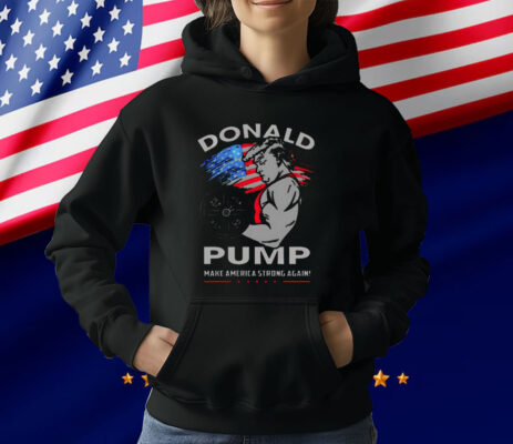 Donald Pump Make America Strong Again T-Shirt