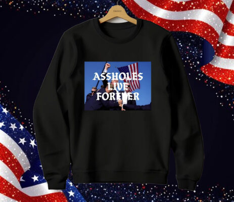 Donald Trump Assholes Live Forever T-Shirt