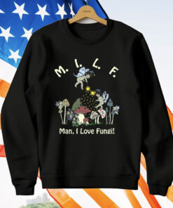 MILF Man I Love Fungi T-Shirt