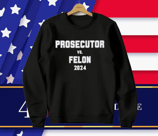 Prosecutor vs. Felon, Political Shirt, Democrat T-Shirt