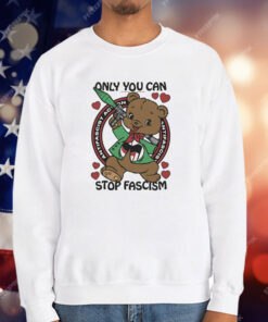 Only You Can Stop Fascism T-Shirt