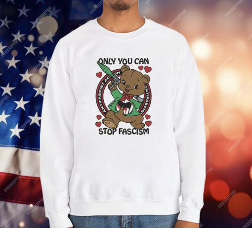 Only You Can Stop Fascism T-Shirt