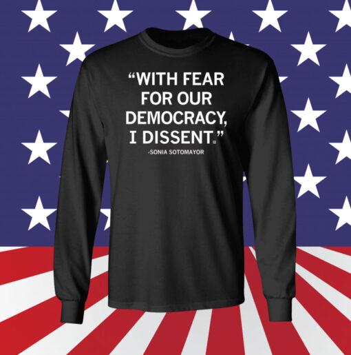 With Fear For Our Democracy I Dissent Sonia Sotomayor Sweatshirt