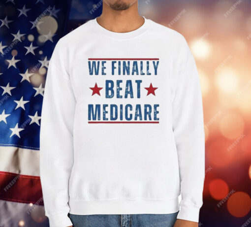 We Finally Beat Medicare Joe Biden T-Shirt