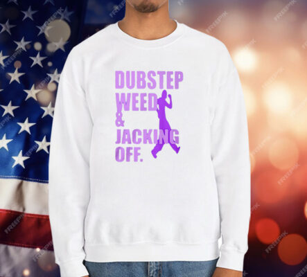 Dubstep Weed Jacking Off Shirt