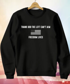 Donald Trump Thank God Left Can’t Aim Freedom Lives T-Shirt