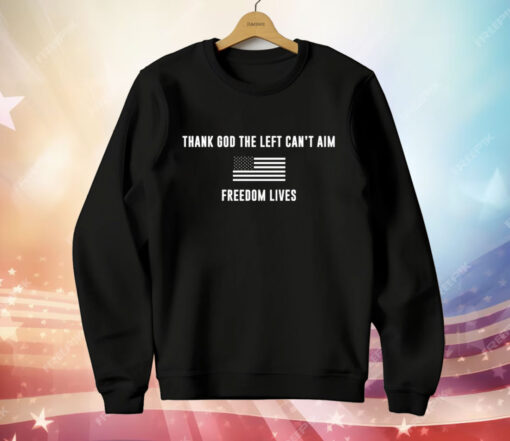 Donald Trump Thank God Left Can’t Aim Freedom Lives T-Shirt