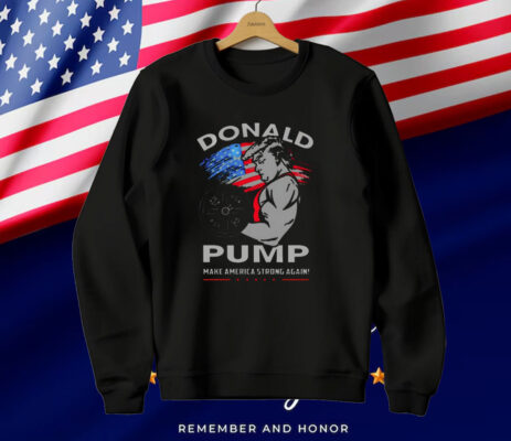 Donald Pump Make America Strong Again T-Shirt