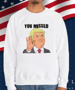 You Missed T-Shirt