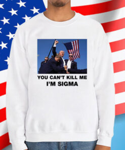 Trump Shooting You Can’t Kill Me I’m Sigma T-Shirt