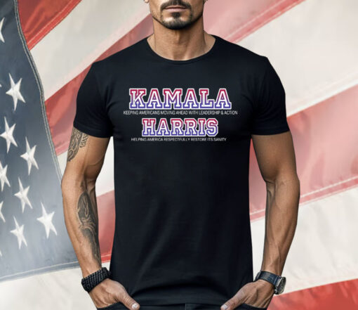 Kamala For President Leadership Action And Restoring Sanity Shirt