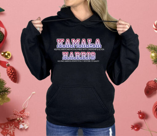 Kamala For President Leadership Action And Restoring Sanity Shirt