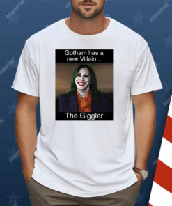 Kamala Harris Gotham Has A New Villain Kamala The Giggler Shirt