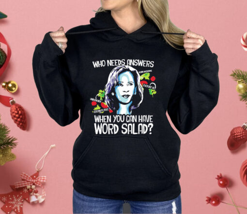 Kamala Harris Who Needs Answers When You Can Have Word Salad Shirt