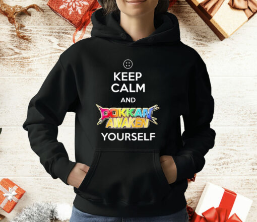 Keep Calm And Dokkan Awaken Yourself T-Shirt