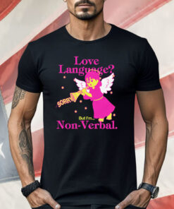 Love Language But I’m Non-Verbal Shirt