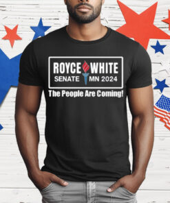 Royce White Senate Mn 2024 The People Are Coming T-Shirt